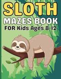 Sloth Gifts for Kids: Sloth Mazes for Kids Ages 8–12