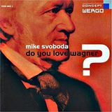 Svoboda Wagner Do You Love Wagner? Arr: Mike Svobo