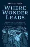 Where Loyola Press Where Wonder Leads: Finding God Through Fairy Tales, Myth, and Contemplative Prayer Paperback
