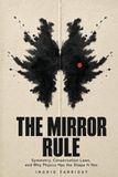The Libri GmbH The Mirror Rule: Symmetry, Conservation Laws, and Why Physics Has the Shape It Has Paperback