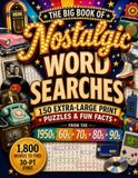 The Big Book of Nostalgic Word Searches: 150 Extra-Large Print Puzzles & Fun Facts from the 1950s, 60s, 70s, 80s and 90s