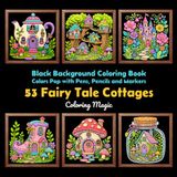 53 Fairy Tale Cottages: Teens & Adults Coloring Book | Black Background | Fairy Cottages | Mushroom Homes | Treehouses | Castles