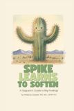 Spike Learns to Soften: A Saguaro's Guide to Big Feelings
