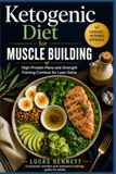 Ketogenic Diet for Muscle Building: High-Protein Plans and Strength Training Combos for Lean Gains
