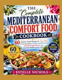 The Complete Mediterranean Comfort Food Cookbook