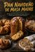 PAN NAVIDEÑO DE MASA MADRE 23 Recetas Artesanales de Panes, Roscas y Dulces para una Navidad Deliciosa