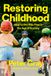 Restoring Libri GmbH Restoring Childhood: How to Set Kids Free in the Age of Anxiety Paperback