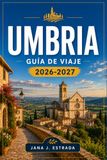 UMBRIA GUÍA DE VIAJE 2026-2027