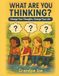 What Are You Thinking?: Change Your Thoughts. Change Your Life.
