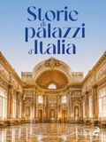 Storie di palazzi d’Italia. Ediz. illustrata