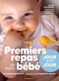 Premiers repas de mon bébé - Jour par jour: Un programme détaillé Plus de 200 recettes de moins de 15 minutes: 31552