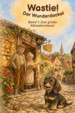 Wastie! Der Wunderdackel – Das große Käse-Abenteuer!