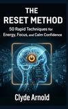 The Reset Method: 50 Rapid Techniques for Energy, Focus, and Calm Confidence