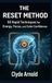 The Reset Method: 50 Rapid Techniques for Energy, Focus, and Calm Confidence