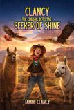 CLANCY THE COWGIRL DETECTIVE Seeker of Shine