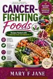 Cancer-Fighting Foods: Recipes Packed with Protective Nutrients