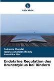 Endokrine Verlag Unser Wissen Endokrine Regulation des Brunstzyklus bei Rindern Paperback
