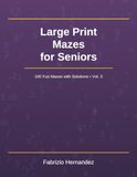 Large Print Mazes for Seniors Vol. 3: 50 Fun and Challenging Mazes with Solutions | Easy to Read Puzzles for Brain Exercise and Relaxation