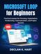 Microsoft Loop for Beginners: Practical Lessons for Planning, Organization, Productivity, Communication, and Project Success