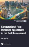 Computational World Scientific Publishing Co Pte Ltd Computational Fluid Dynamics Applications In The Built Environment Hardcover