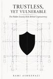 Trustless, Yet Vulnerable: The Hidden Security Risks Behind Cryptocurrency