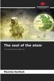 The Our Knowledge Publishing The seal of the atom: The Sovereignty Manual Paperback