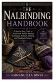 The Nalbinding Handbook: A Step-by-Step Guide to Traditional Needle-Binding Techniques, Stitches, Shaping, and Handmade Projects