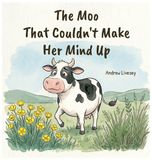 The Libri GmbH The Moo That Couldn't Make Her Mind Up Hardcover