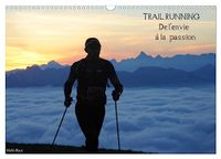Trail CALVENDO Trail Running De l'Envie à la Passion (Calendrier mural 2027 DIN A3 vertical)