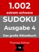 1.002er Sudoku extrem schwer: Das große Rätselbuch für Profis - Ausgabe 4