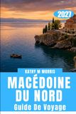 GUIDE DE VOYAGE EN MACÉDOINE DU NORD 2027