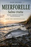 MEERFORELLE - Salmo trutta: Biologie, Lebensraum und Praxis des Küstenangelns