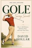 Golf Swing Secrets: How to Add Distance, Eliminate Slices, and Lower Your Scores