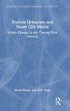 Dracula Routledge Studies in Urbanism and the City - Dracula Urbanism and Smart City Mania