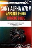 Sony Alpha a7R V Appareil Photo Hybride Guide