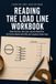 The Load Line Workbook: Read the Disc, the Lines, and the Waterline: 20 Practice Marks with Reading Drills and Complete Answer Keys