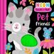 Neon Igloobooks Neon Touch & Feel: Pet Friends