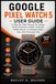 Google Pixel Watch 5 User Guide