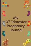 My 3rd Trimester Pregnancy Journal: Intentionally Designed for you to document the final weeks before baby arrives