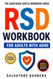 The RSD The RSD Workbook for Adults with ADHD: Proven CBT, DBT, and ACT Tools to Calm Rejection Sensitivity, Interrupt the Spiral, and Finally Feel Safe in Your Own Reactions