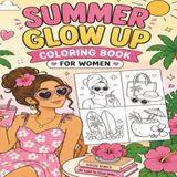 Summer Glow Up Coloring Book : Bold Easy Coloring Pages