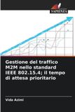 Gestione OmniScriptum SRL Gestione del traffico M2M nello standard IEEE 802.15.4; il tempo di attesa prioritario