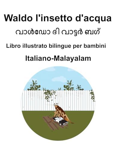 Italiano-Malayalam Waldo l'insetto d'acqua Bilingual Picture Book for Kids