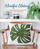 Mindful Ryland, Peters & Small Ltd Mindful Making: De-Stress with 35 Creative Craft Projects