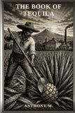 The Book of Tequila: A History, a Craft, and a Table