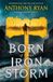 Born Anthony Ryan Born Of An Iron Storm