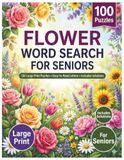 Flower Word Search for Seniors: 100 Large Print Puzzles with Easy-to-Read Letters | Relaxing Floral Brain Games for Adults and Older Women
