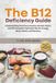 The Mindplusfood The B12 Deficiency Guide: Understanding Pernicious Anemia, Intrinsic Factor, and the Complete Treatment Plan for Energy, Nerve Health, and Recovery