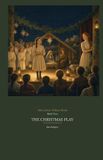 The Independently Published The Christmas Play: A Christian Historical Fiction Chapter Book for Girls Ages 8-12