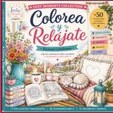 COLOREA Y RELÁJATE. ESCENAS COTIDIANAS: Más de 50 ilustraciones relajantes de cocinas, dormitorios, baños, jardines y rincones acogedores para aliviar el estrés y despertar tu creatividad.